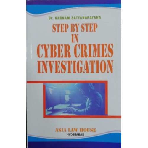 Asia Law House's Step by Step in Cyber Crimes Investigation by Dr. Karnam Satyanarayana